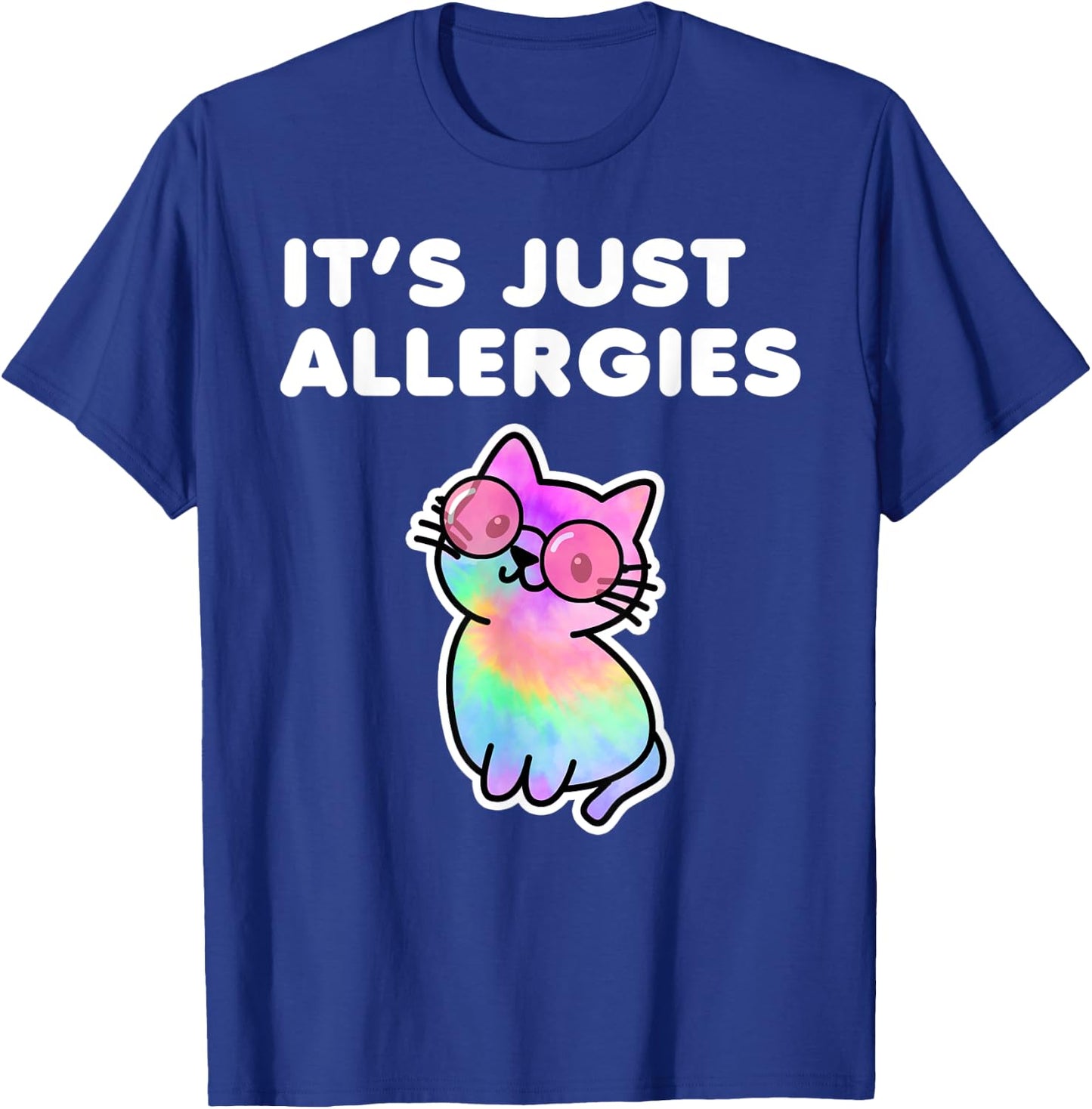 It's Just Allergies Funny Sarcastic Kawaii Cat Tie Dye Men Women T-Shirt - T-Shirt | Royal