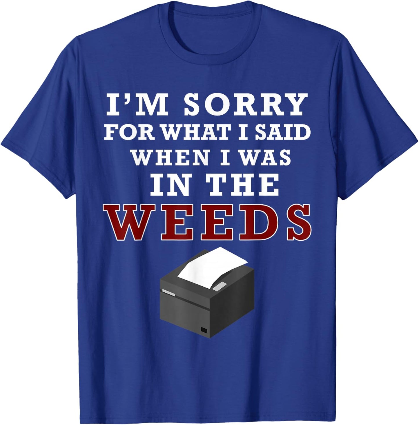 I'm Sorry For What I Said When I Was In the Weeds Funny Chef T-Shirt - T-Shirt | Royal