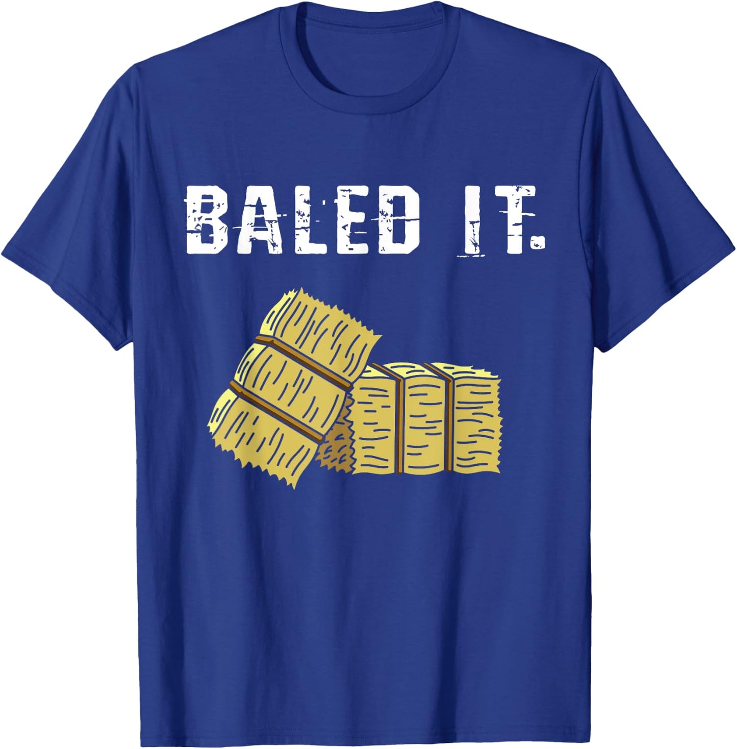 Bailed It Farmer Hay Farm Joke Agriculture Harvesting T-Shirt - T-Shirt | Royal