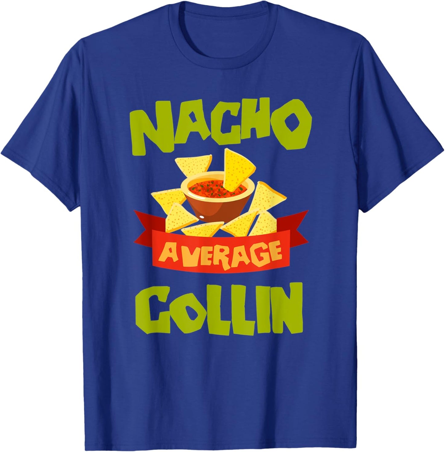 NACHO AVERAGE COLLIN Funny Birthday Personalized Name Gift T-Shirt - T-Shirt | Royal