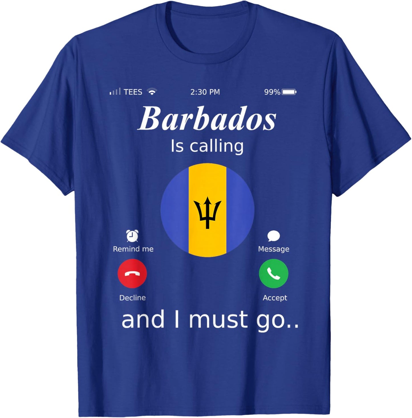 Barbados Is Calling and I Must Go Barbados Flag shirt T-Shirt - T-Shirt | Royal