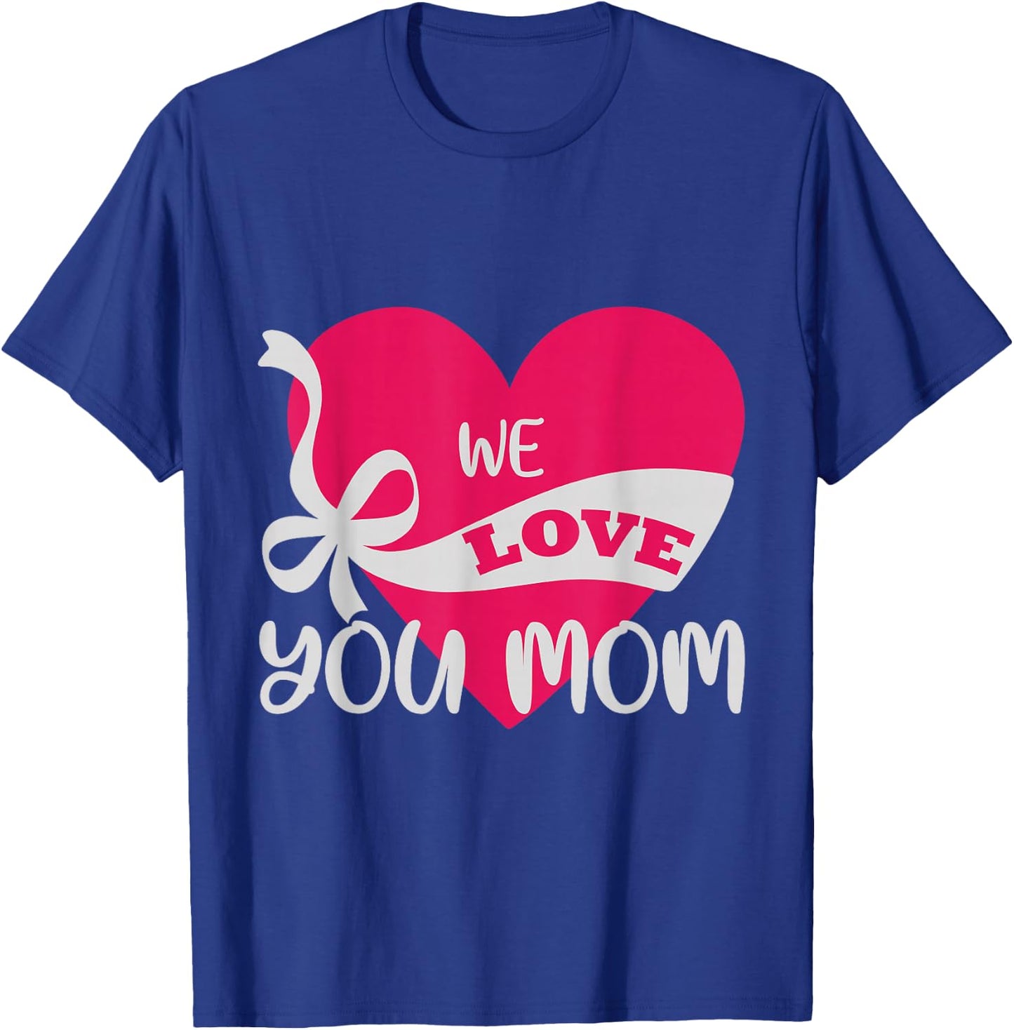 We love you Mom Mother Family T-Shirt - T-Shirt | Royal