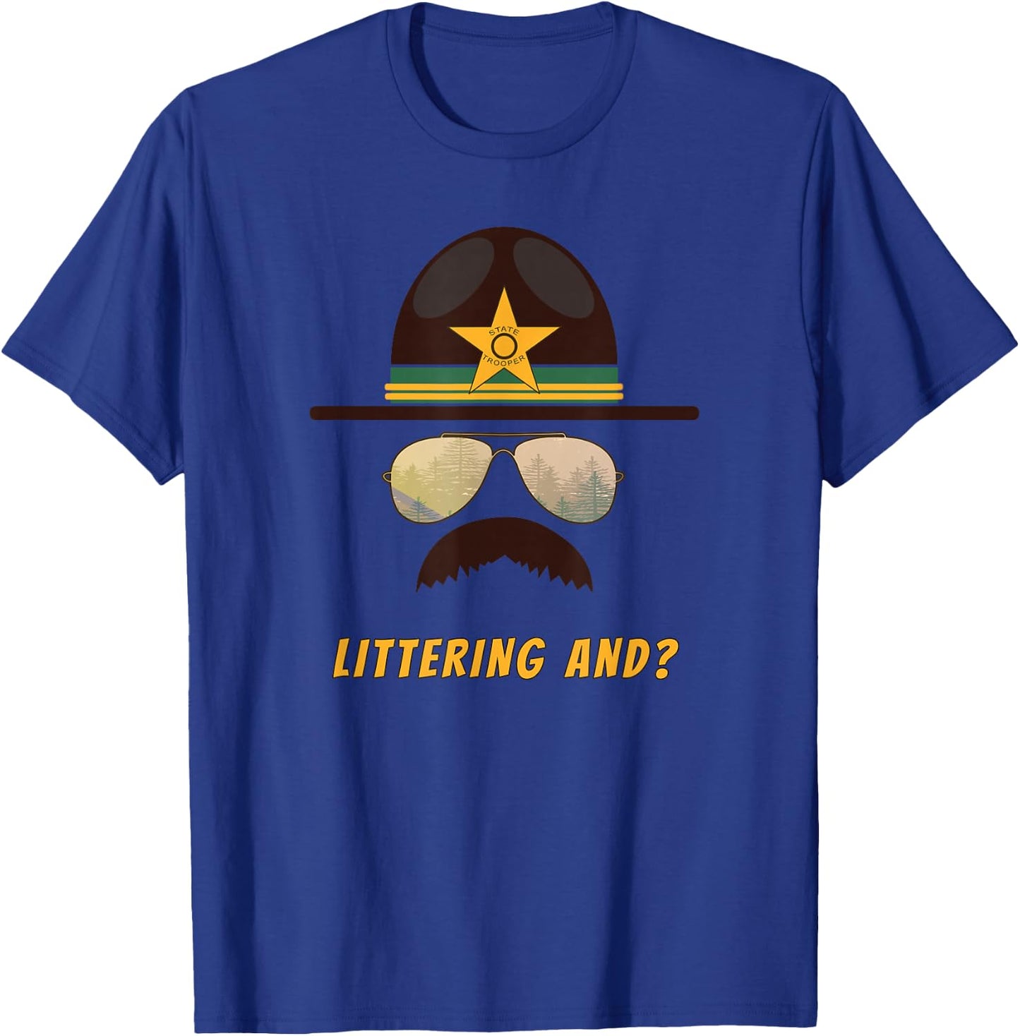 Cop-Stache "Littering And...?" Cop Humor T-Shirt - T-Shirt | Royal