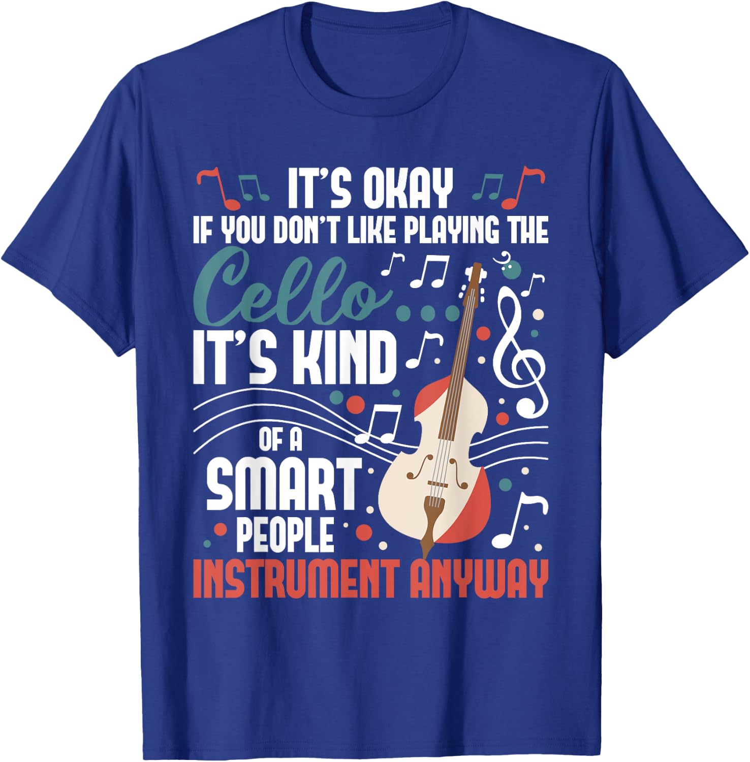 Cello Smart People Instrument Cellist Orchestra Musician T-Shirt - T-Shirt | Royal
