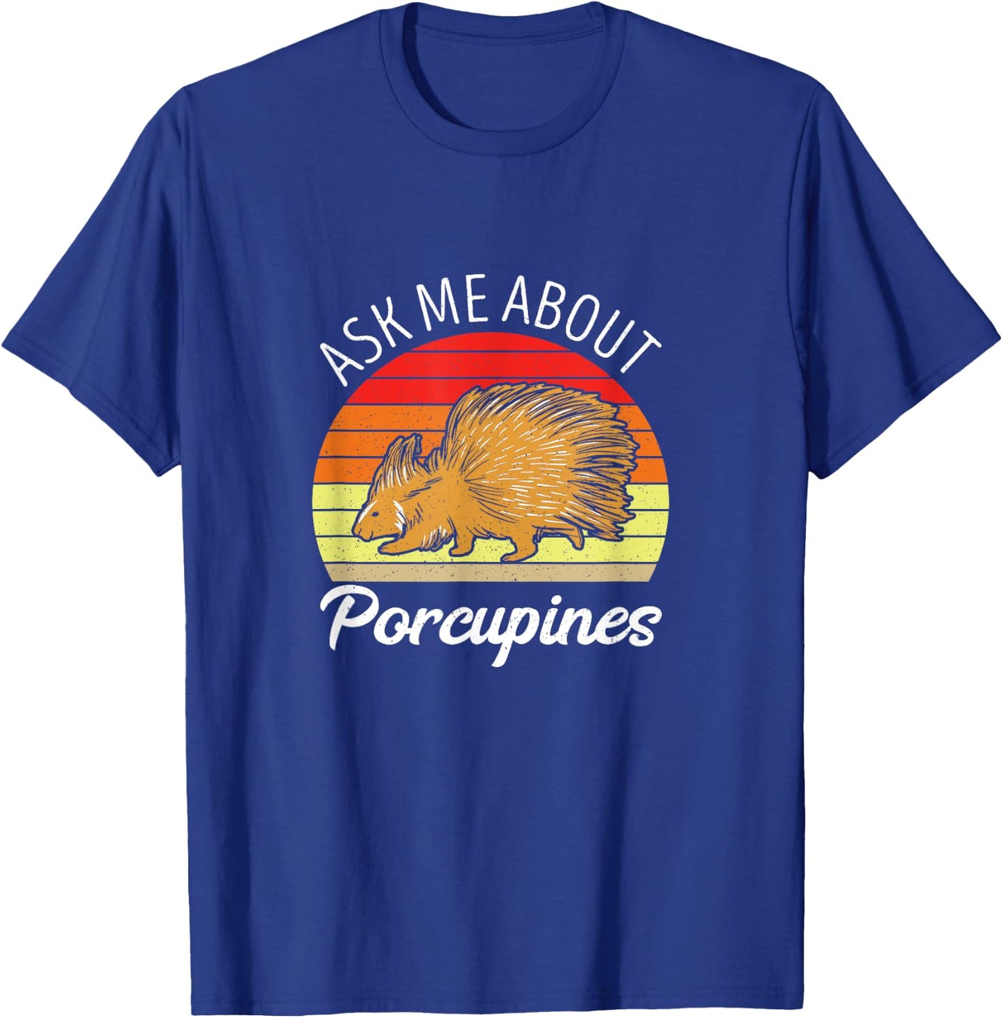 Porcupine Ask Me About Expert Lover Nature Animal Rodent T-Shirt - T-Shirt | Royal