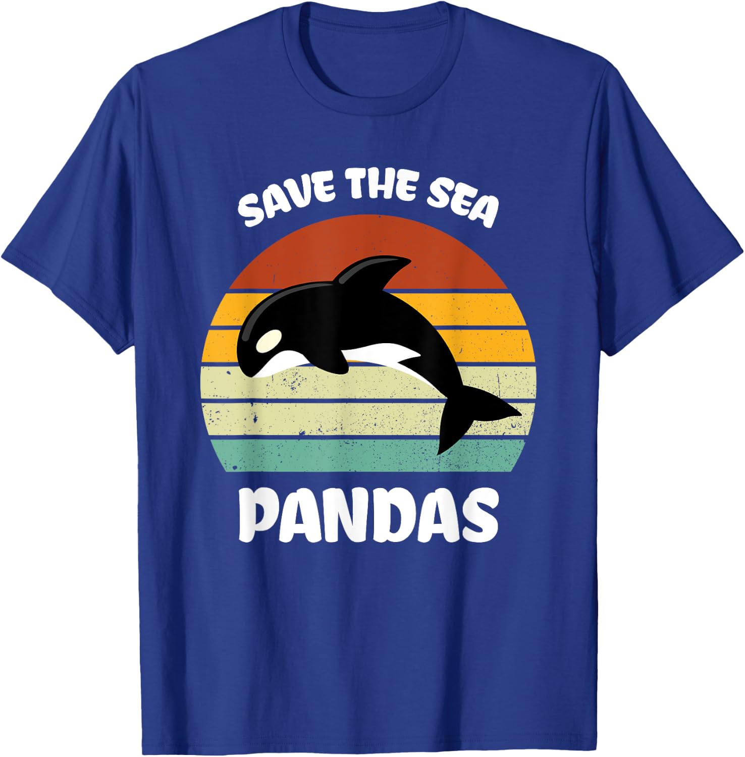 Funny Killer Whale Orca Dolphin Save the sea pandas Ocean T-Shirt - T-Shirt | Royal
