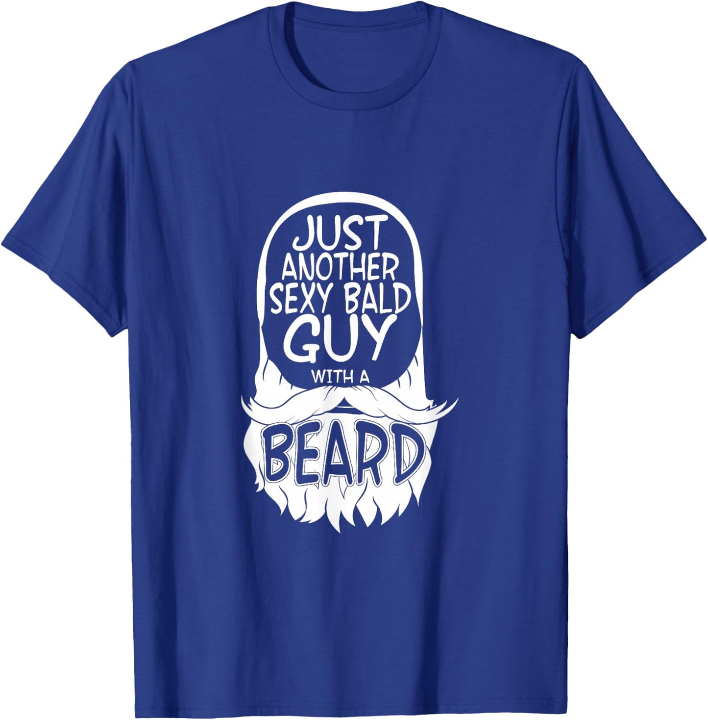 aging hairless just another sexy Bald guy with a Beard T-Shirt - T-Shirt | Royal
