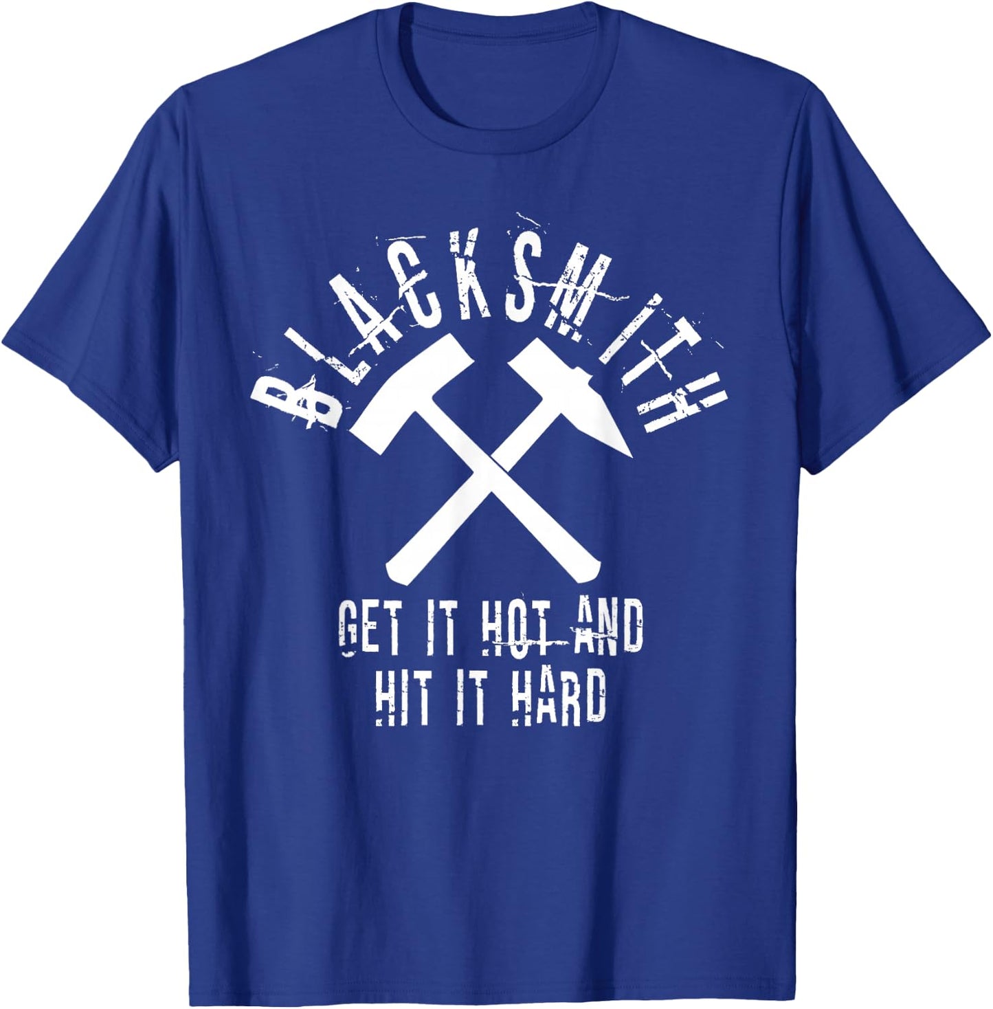 Blacksmith Quote Get it Hot Hit Hard Metalworker Art T-Shirt - T-Shirt | Royal
