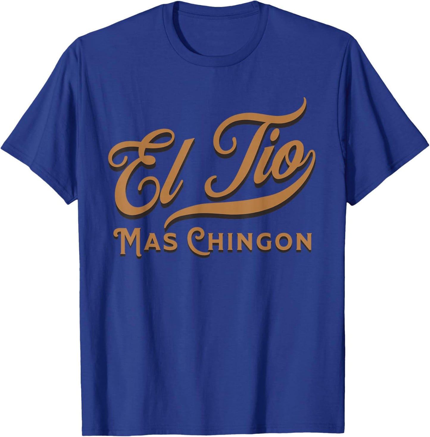 El Tio Mas Chingon T-Shirt - T-Shirt | Royal