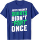 Just Finished Squats Didnt Fart Once Bodybuilding Training T-Shirt - T-Shirt | Royal