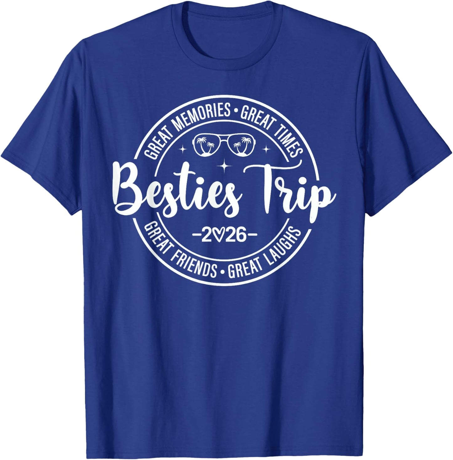 Besties Trip 2026 Great Memories Girl Trip Vacation Matching T-Shirt - T-Shirt | Royal