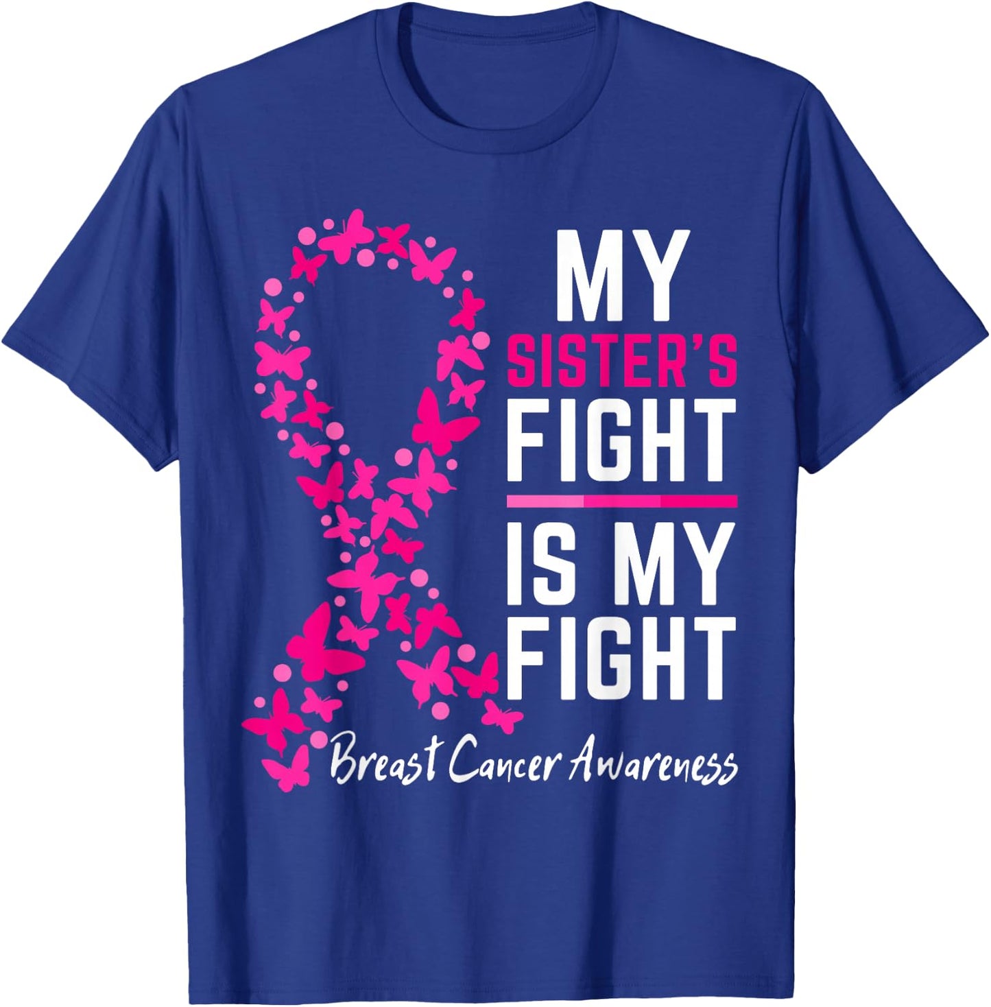 My Sister's Fight is My Fight Cute Breast cancer awareness T-Shirt - T-Shirt | Royal