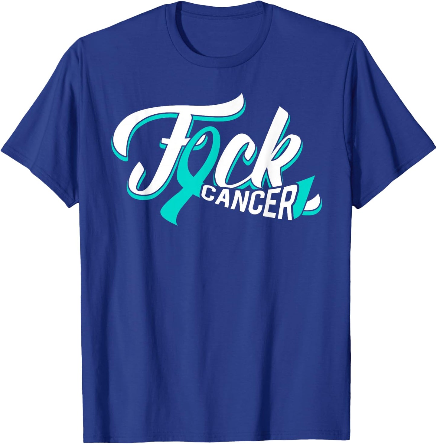 Funny Fuck Ovarian Cancer Teal Ribbon Gift Cancer Survivor T-Shirt - T-Shirt | Royal