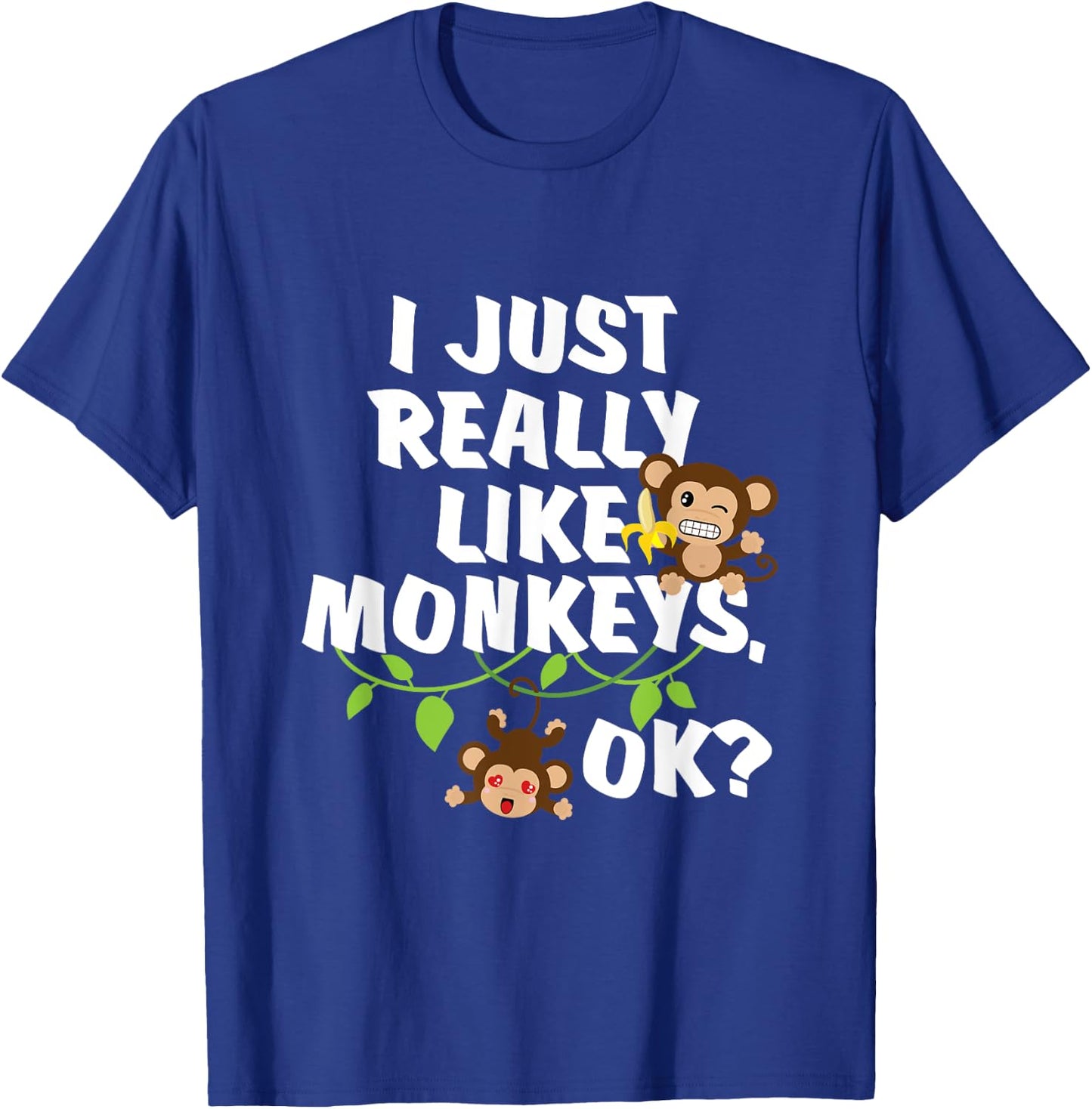 I Just Really Like Monkeys OK? Funny Monkey Gift T-Shirt - T-Shirt | Royal