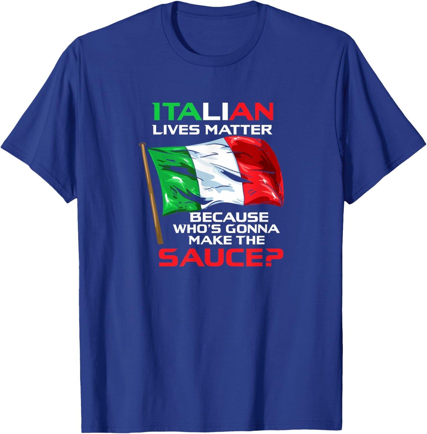 Italian Lives Matter Funny Italian Funny Italy T-Shirt - T-Shirt | Royal