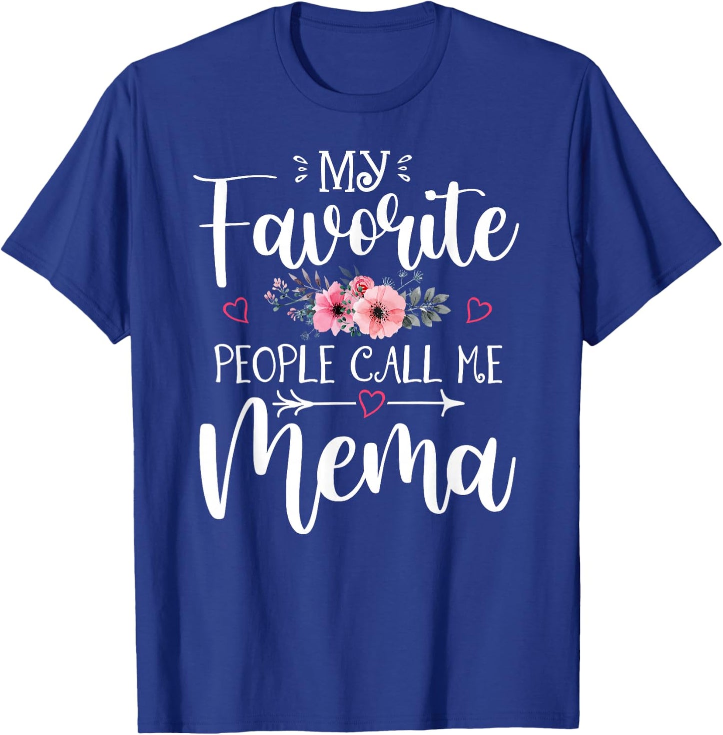 My Favorite People Call Me Mema Shirt Floral Mother's Day T-Shirt - T-Shirt | Royal