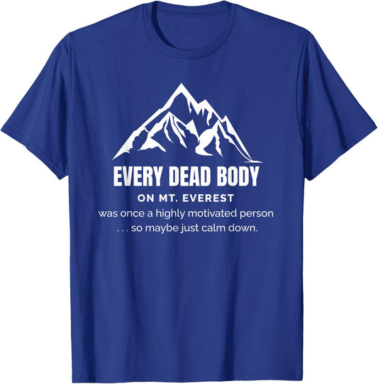 Highly Motivated People On Mt. Everest Need to Chill Out T-Shirt - T-Shirt | Royal