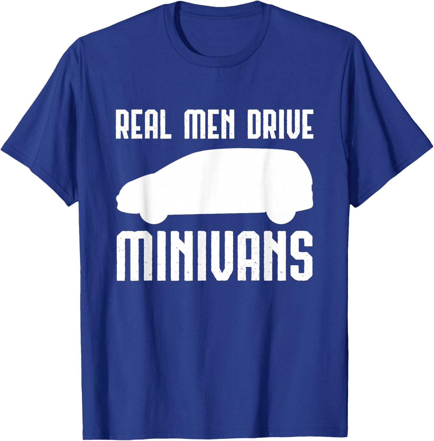 Real Men Driving Minivans Multipurpose Vehicle Driver T-Shirt - T-Shirt | Royal