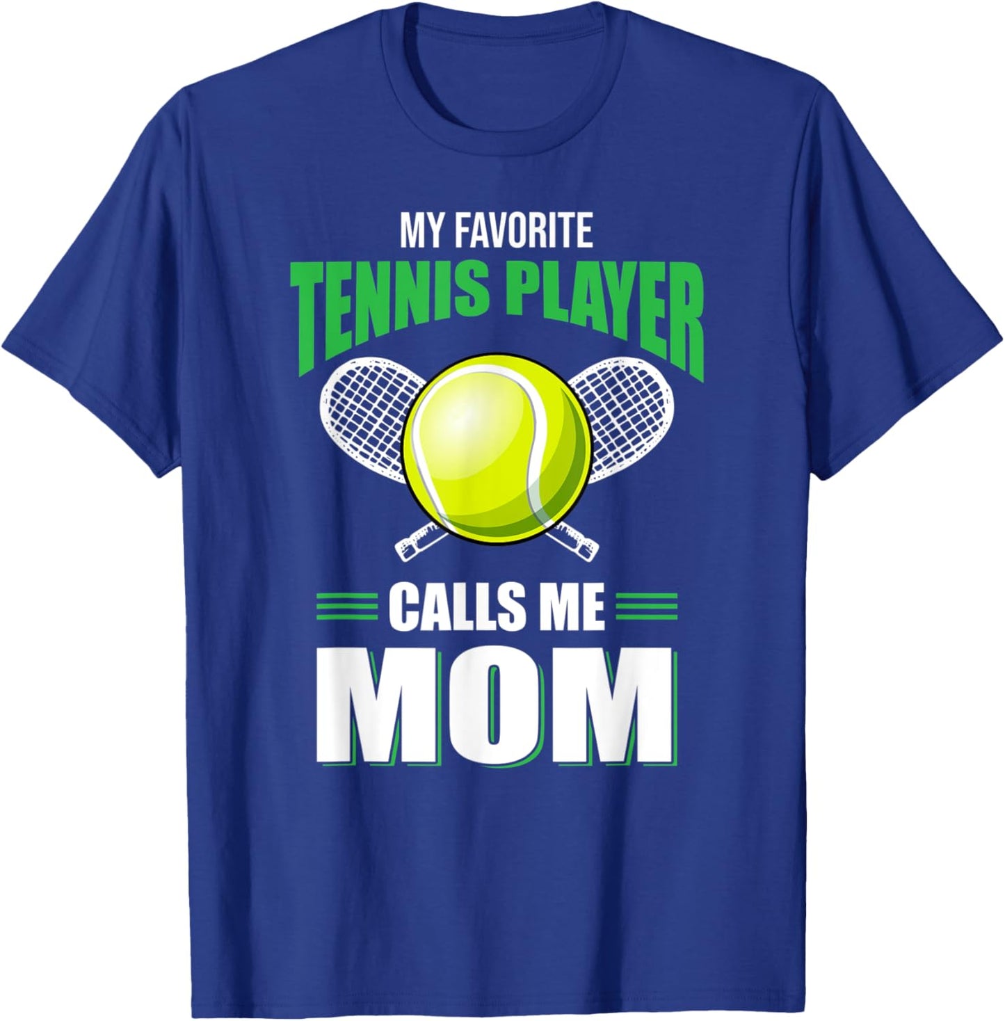 My Favorite Tennis Player Calls Me Mom Tennis Lover Gift T-Shirt - T-Shirt | Royal