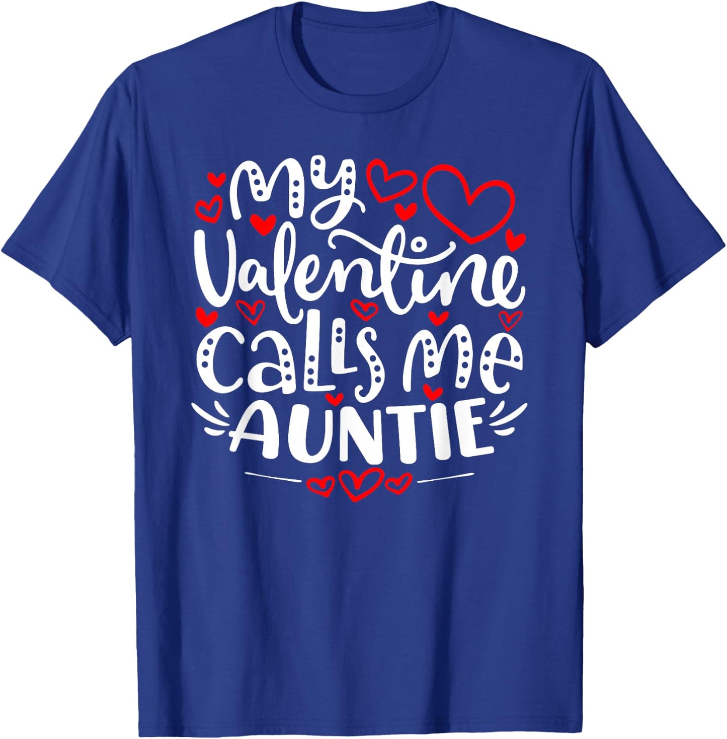 My Valentine Calls Me Auntie Shirt Funny Valentine's Day T-Shirt - T-Shirt | Royal