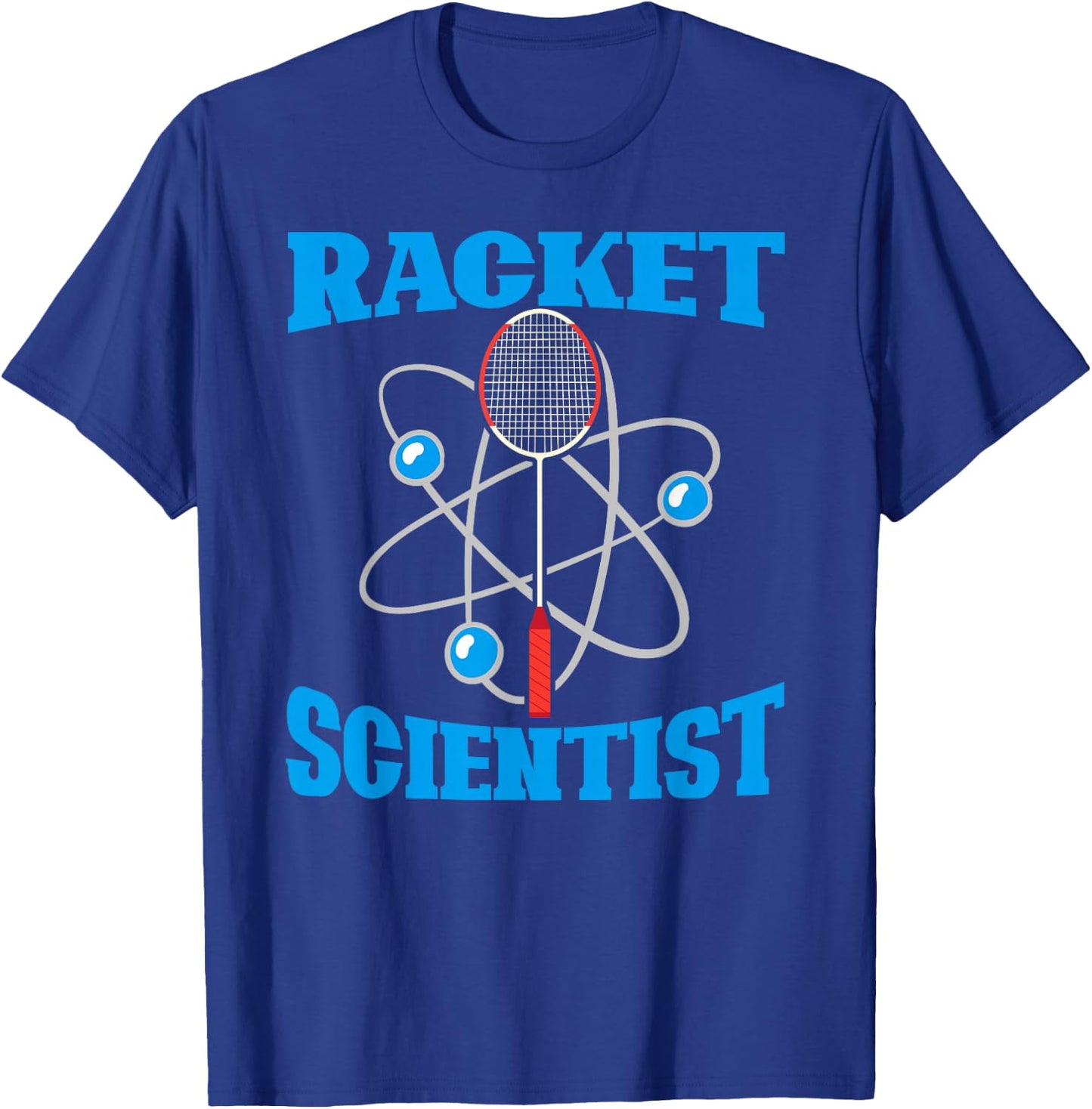 Racket Scientist Funny Badminton Sports Player Coach Graphic T-Shirt - T-Shirt | Royal