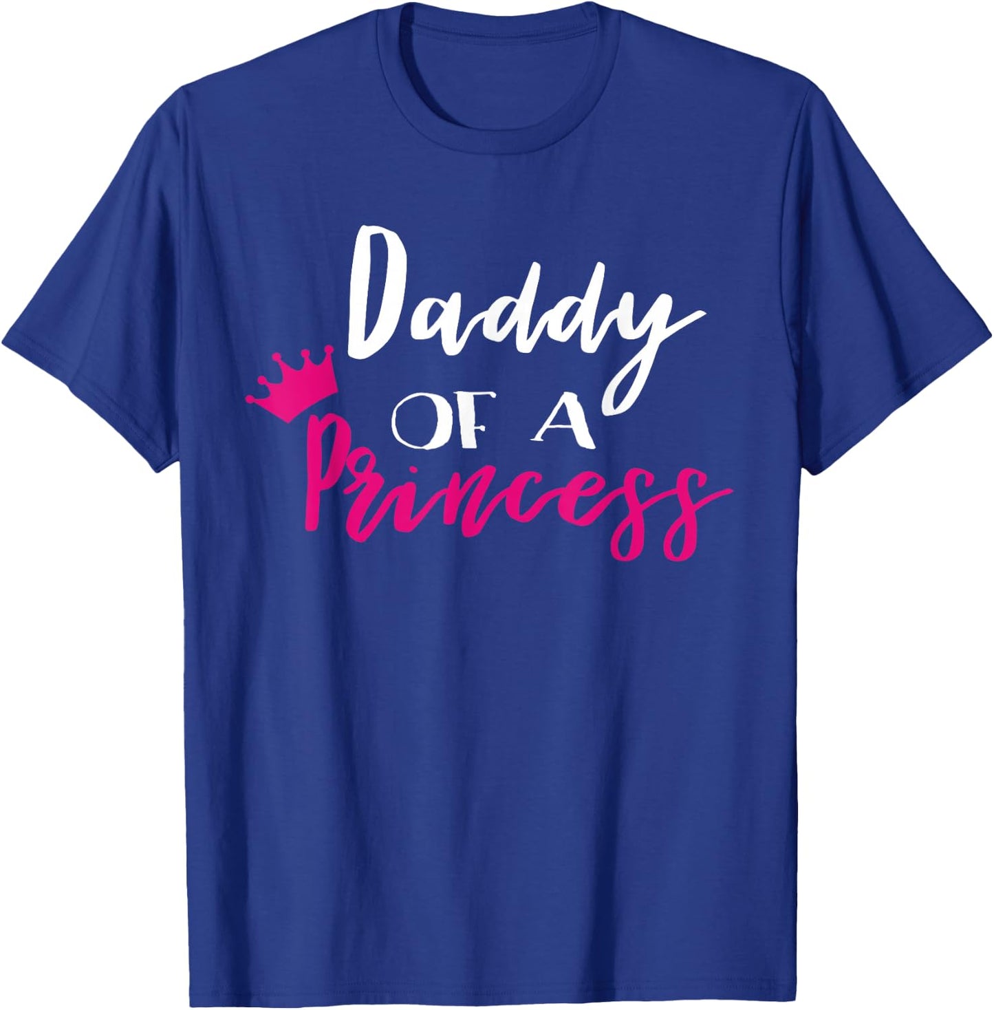 Daddy Of A Princess Funny Fathers Day Dad T-Shirt - T-Shirt | Royal