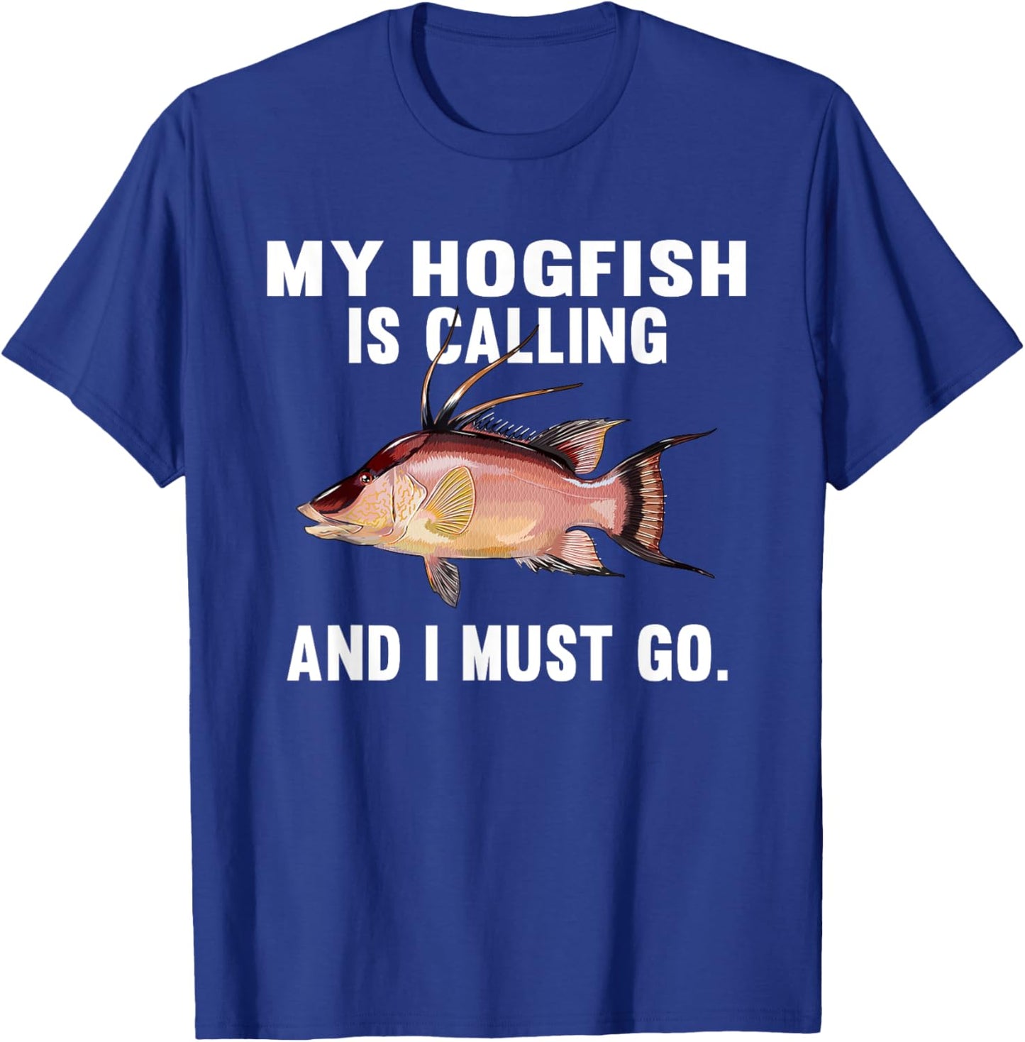 My Hogfish Is Calling And I Must Go Funny Fish T-Shirt - T-Shirt | Royal