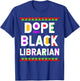 Dope Black Librarian African American Job Proud Profession T-Shirt - T-Shirt | Royal