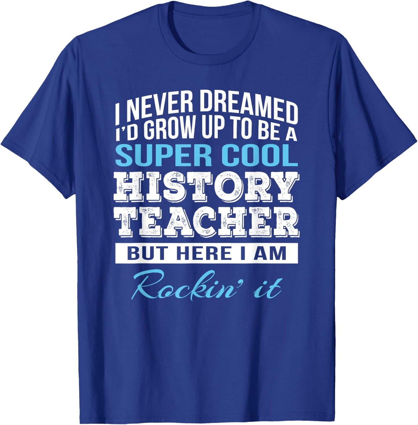 Funny History Teacher Appreciation Gift T-Shirt - T-Shirt | Royal