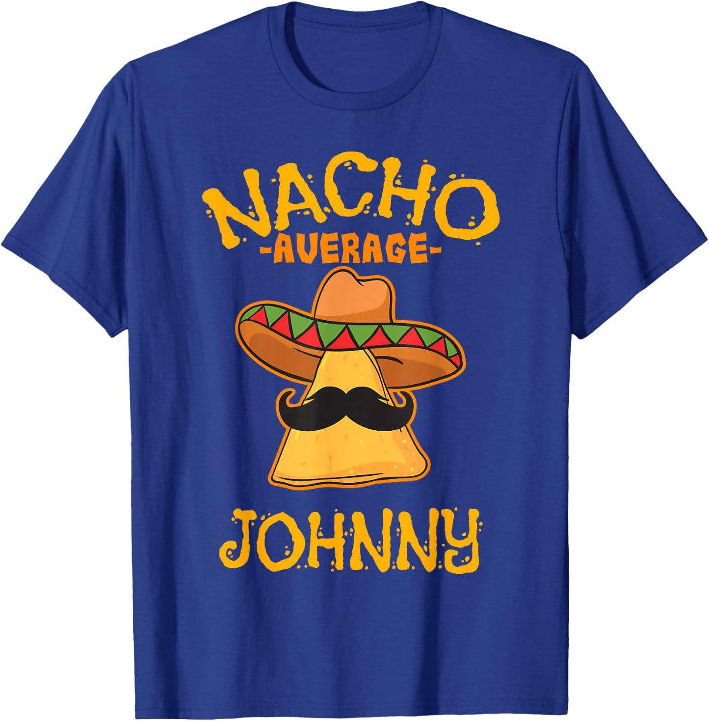 Nacho Average Johnny Personalized Name Funny Taco T-Shirt - T-Shirt | Royal