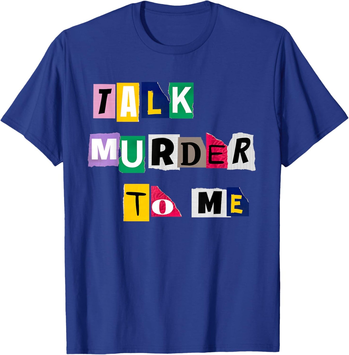 Talk Murder to me - Funny Women Killer True Crimes Podcast T-Shirt - T-Shirt | Royal
