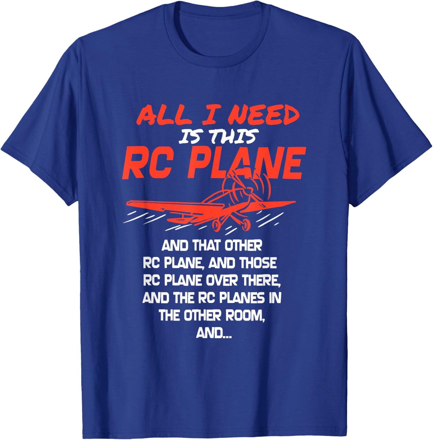 The Only Thing I Need Is This RC Plane T-Shirt - T-Shirt | Royal