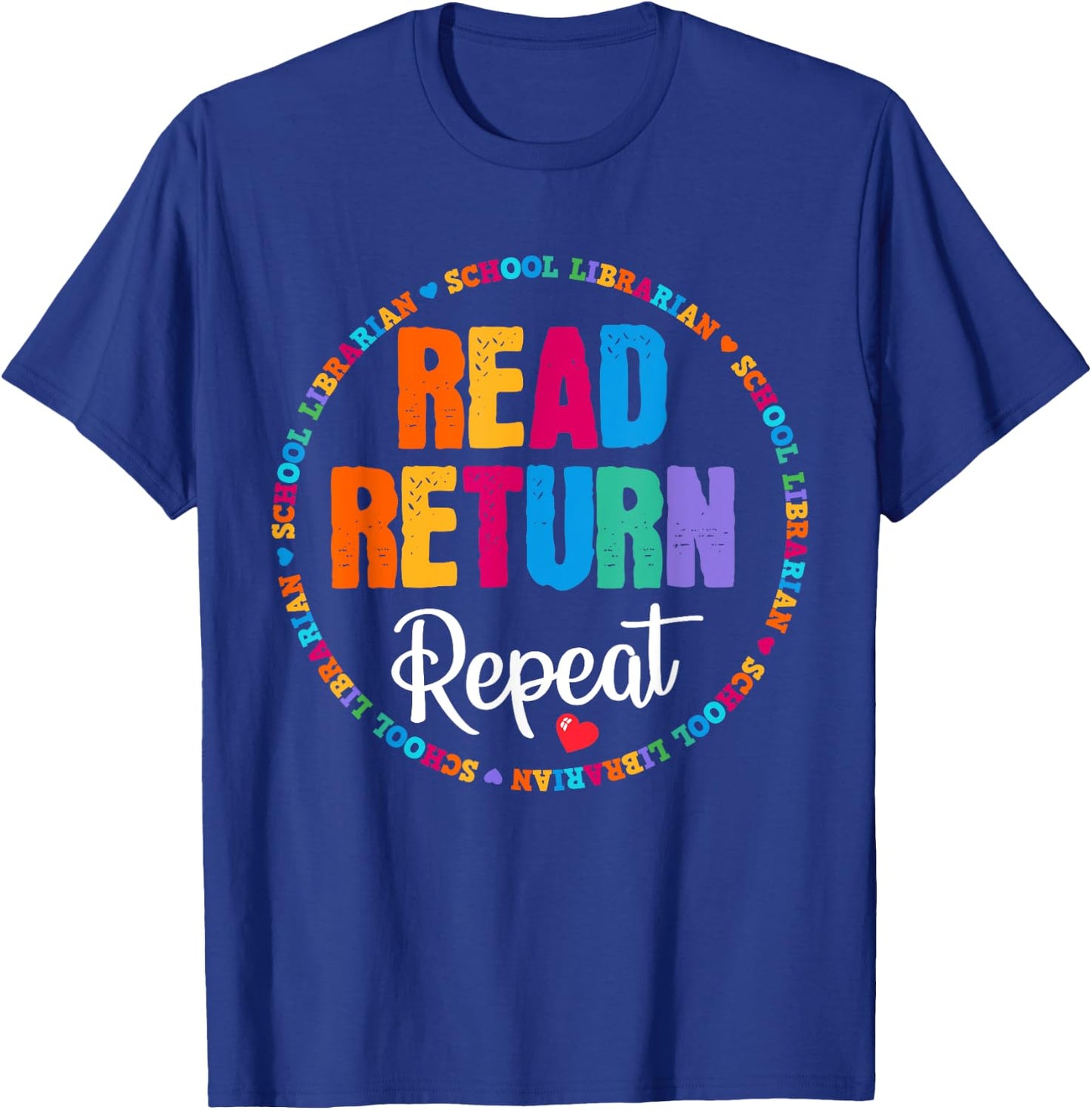 Read Return Repeat School Librarian Library LibrarianLife T-Shirt - T-Shirt | Royal
