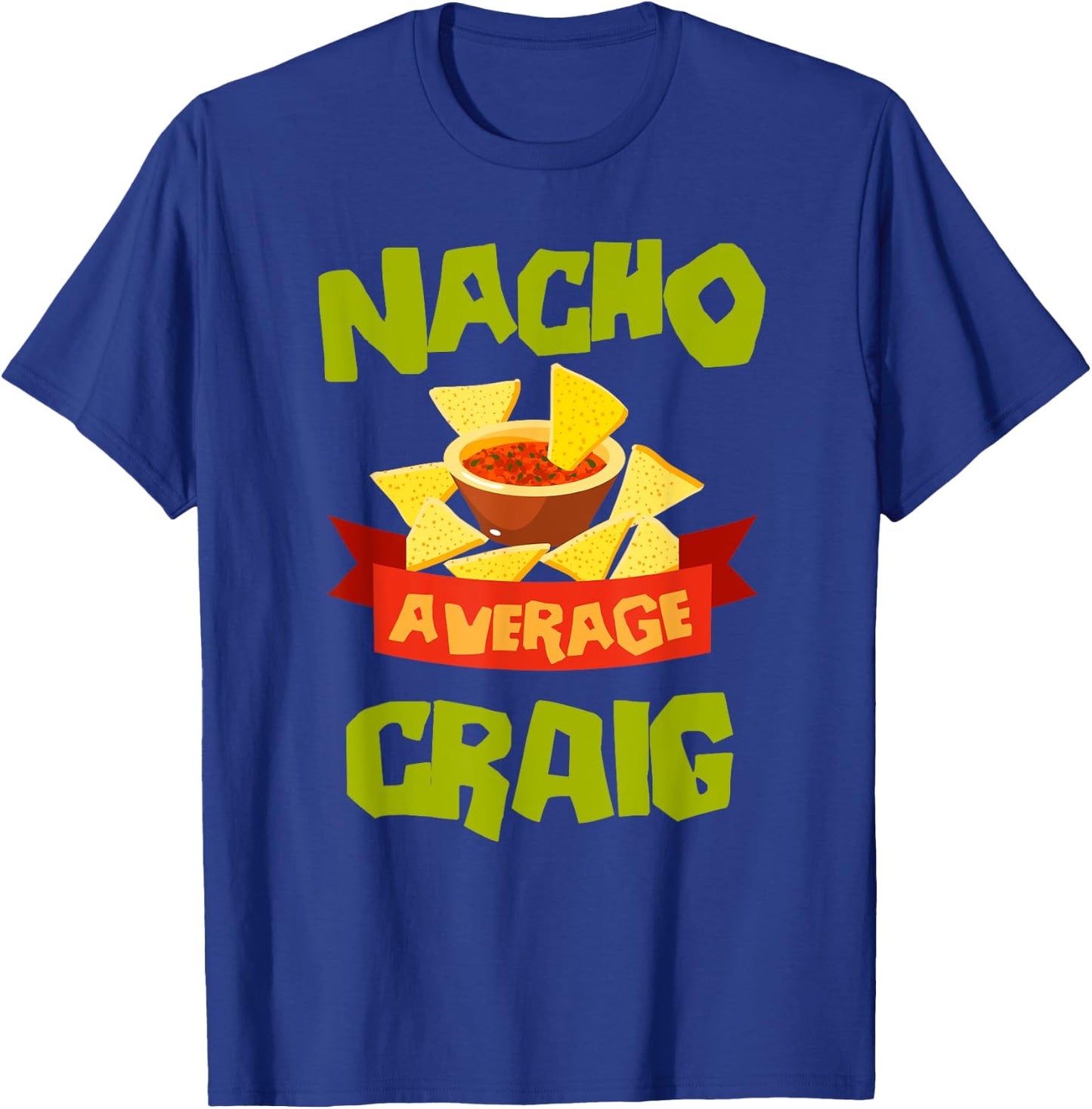 NACHO AVERAGE CRAIG Funny Birthday Personalized Name Gift T-Shirt - T-Shirt | Royal