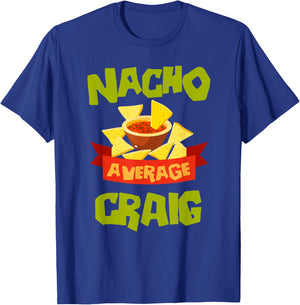 NACHO AVERAGE CRAIG Funny Birthday Personalized Name Gift T-Shirt - T-Shirt | Royal