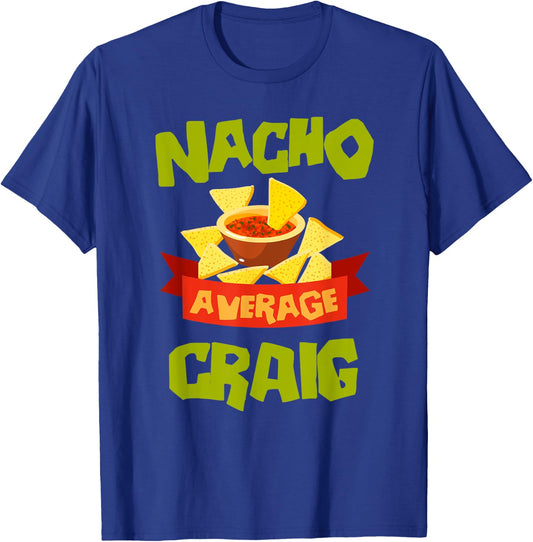 NACHO AVERAGE CRAIG Funny Birthday Personalized Name Gift T-Shirt - T-Shirt | Royal