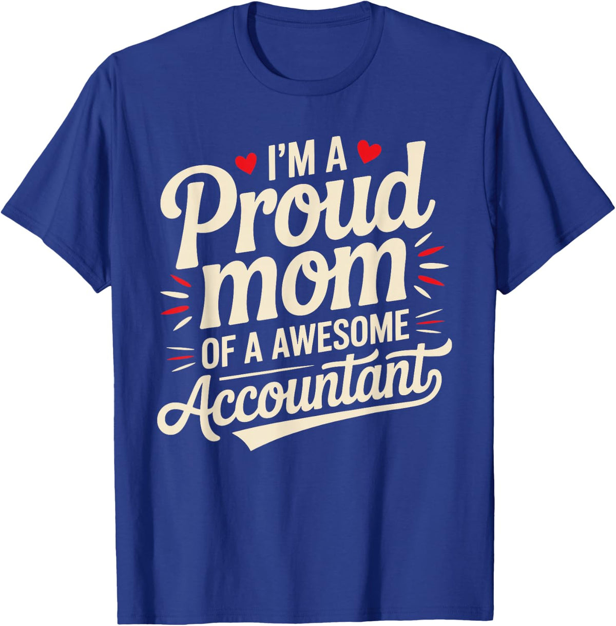 I'm A Proud Mom of A Awesome Accountant T-Shirt - T-Shirt | Royal