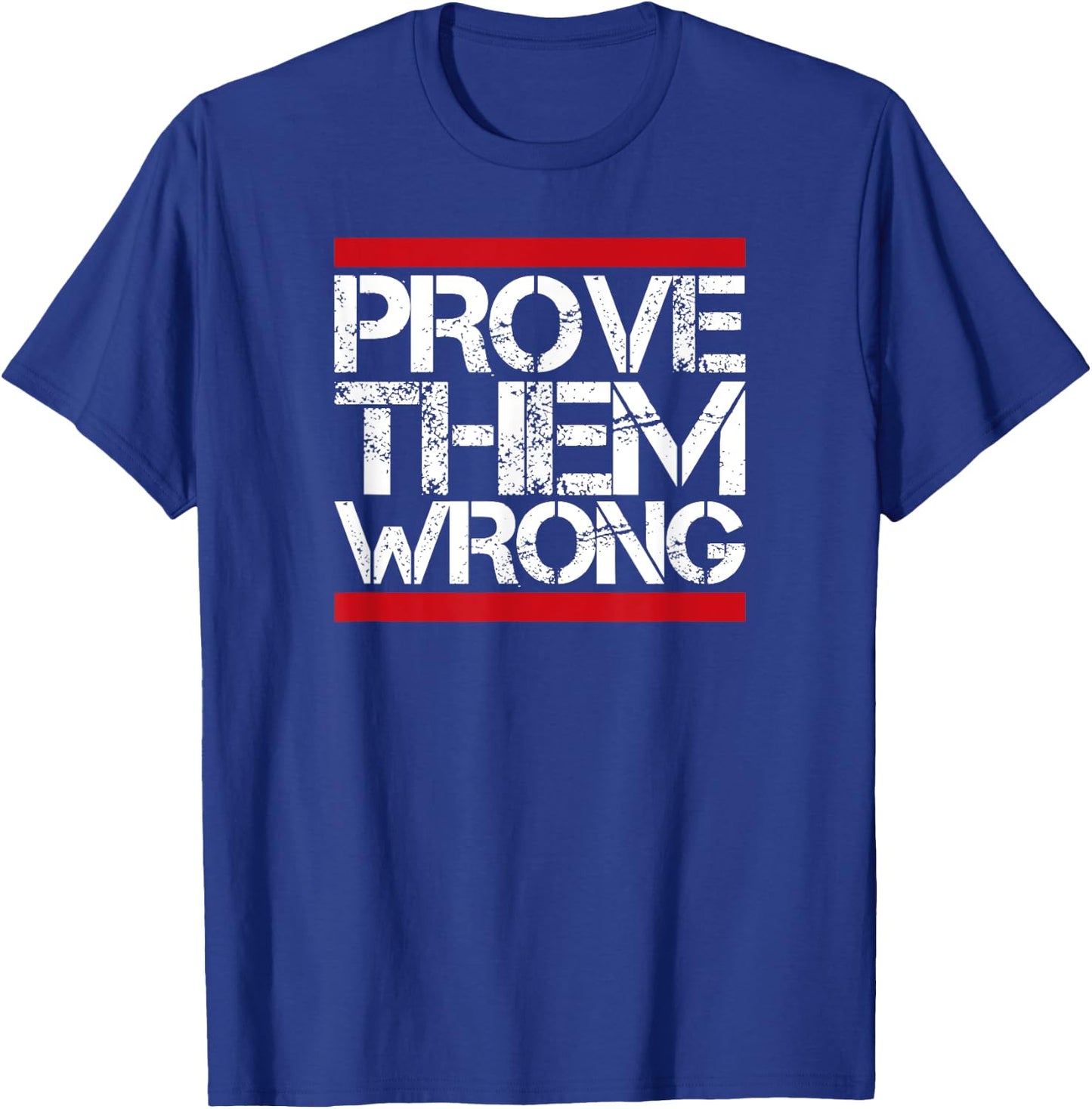 Prove Them Wrong Inspirational Saying Motivational Workout T-Shirt - T-Shirt | Royal