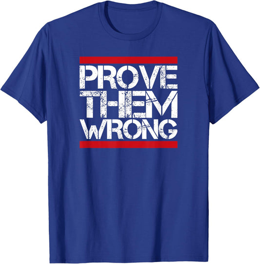 Prove Them Wrong Inspirational Saying Motivational Workout T-Shirt - T-Shirt | Royal