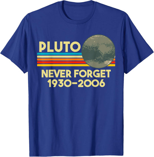 Never Forget Pluto Retro Funny Space Science Gift T-Shirt - T-Shirt | Royal
