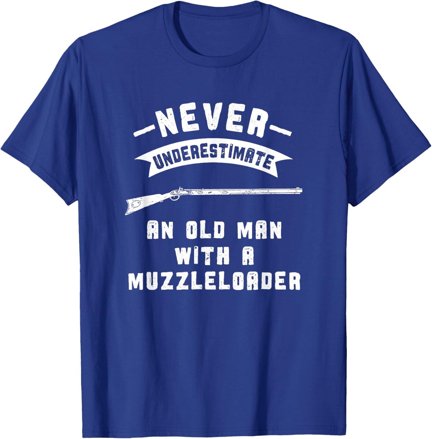 Black Powder Muzzleloading Accessories and Apparel Never Underestimate Old Man Muzzleloader T-Shirt - T-Shirt | Royal