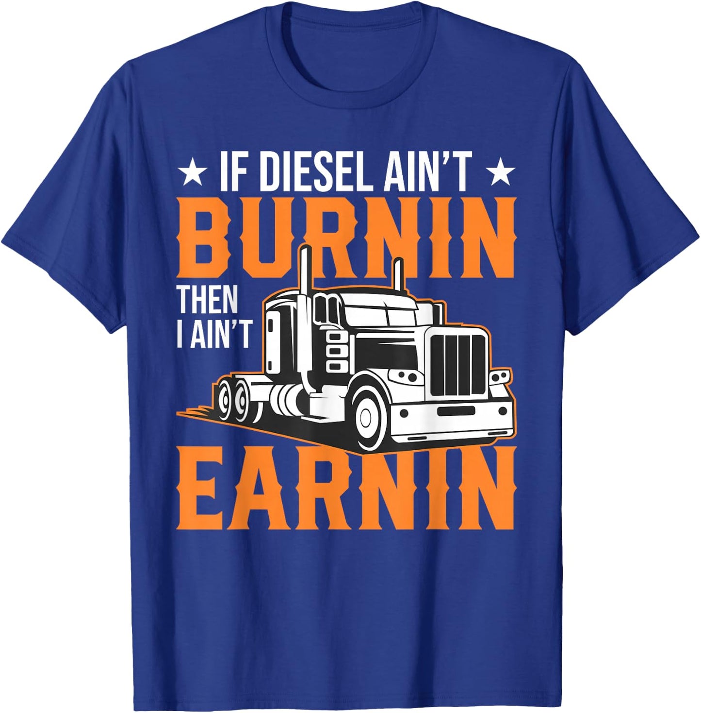 Funny Big Rig Trucker If Diesel Ain't Burning - Semi-trailer T-Shirt - T-Shirt | Royal