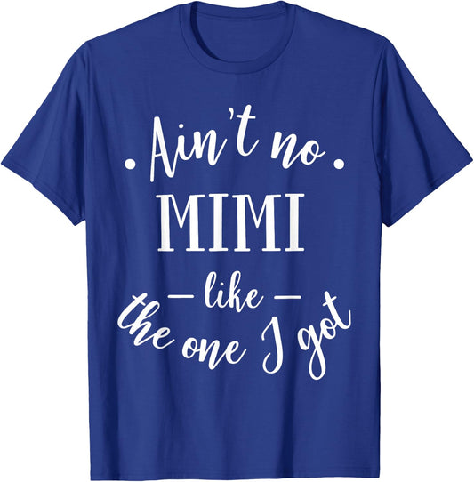 Funny Ain't No Mimi Like The One I Got Mother T-Shirt - T-Shirt | Royal