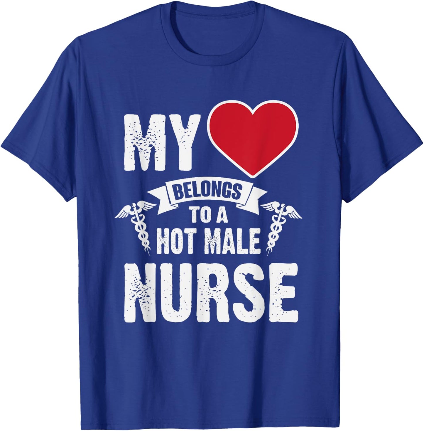 My Heart Belongs To A Hot Male Nurse RN T-Shirt - T-Shirt | Royal
