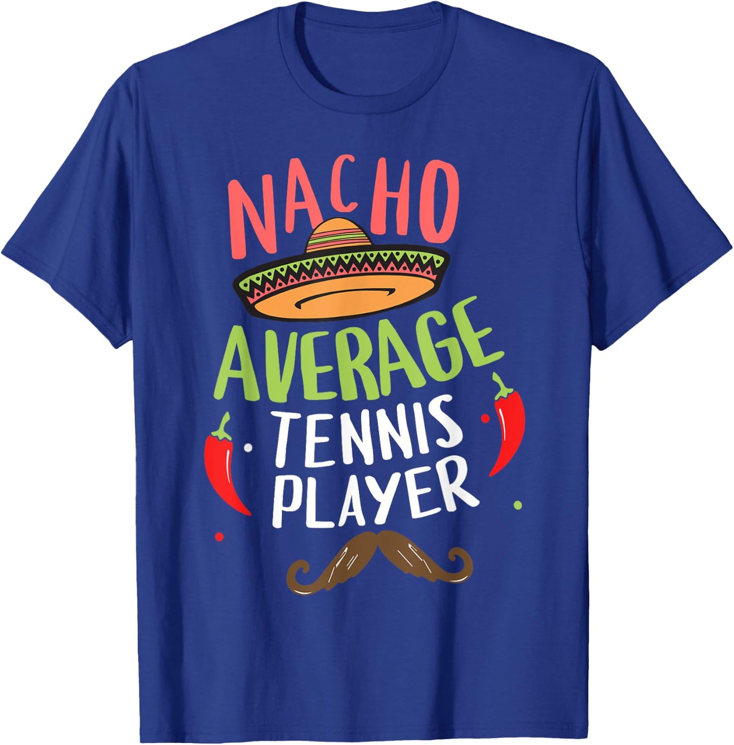 Nacho Average Tennis Player Cinco De Mayo Mexican Fiesta T-Shirt - T-Shirt | Royal