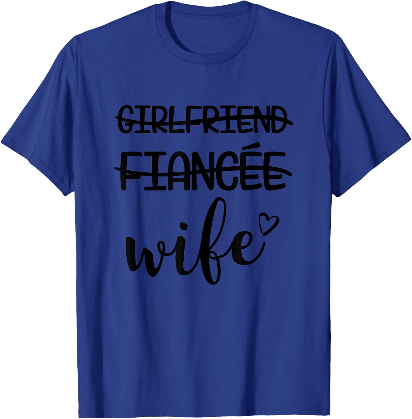 Girlfriend, Fiance, Wife for Bride, Bachelorette T-Shirt - T-Shirt | Royal