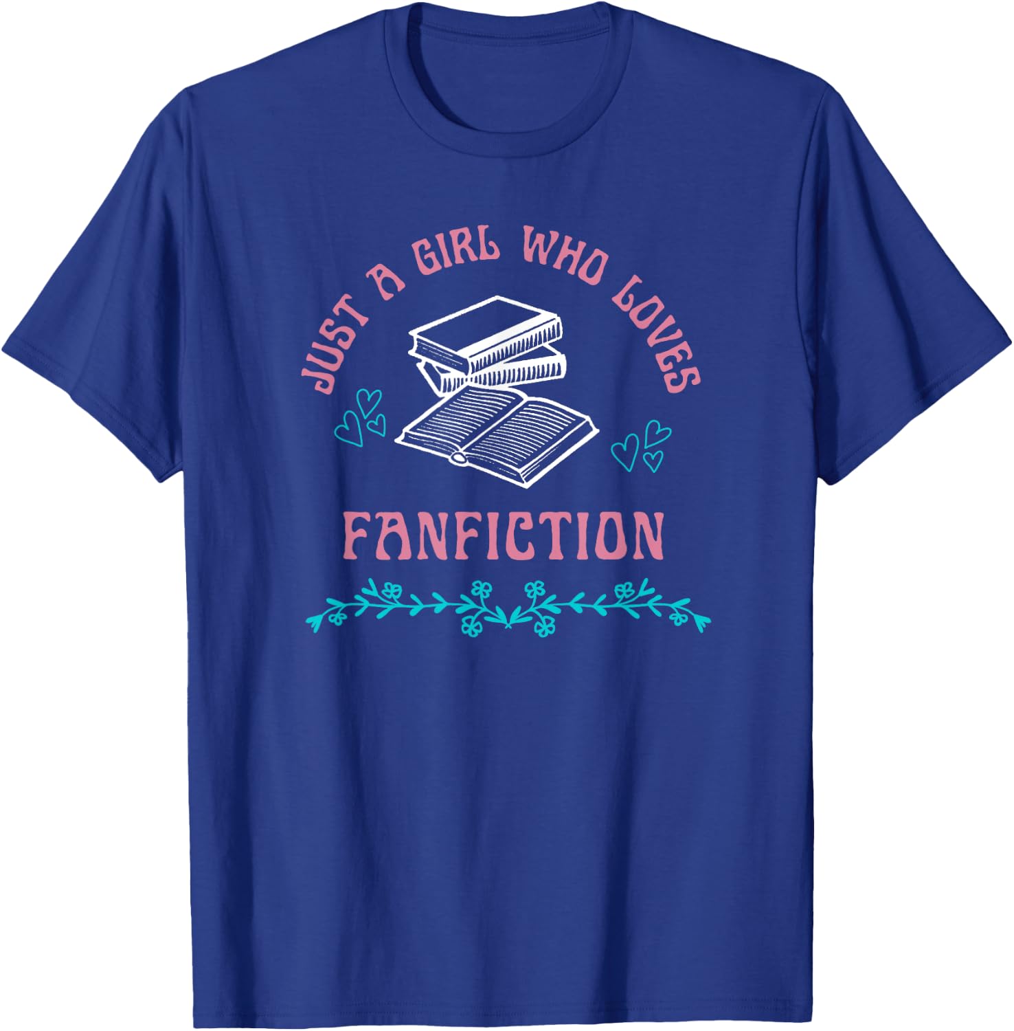 Just a Girl Who Loves Fanfiction Reading Writing Funny T-Shirt - T-Shirt | Royal