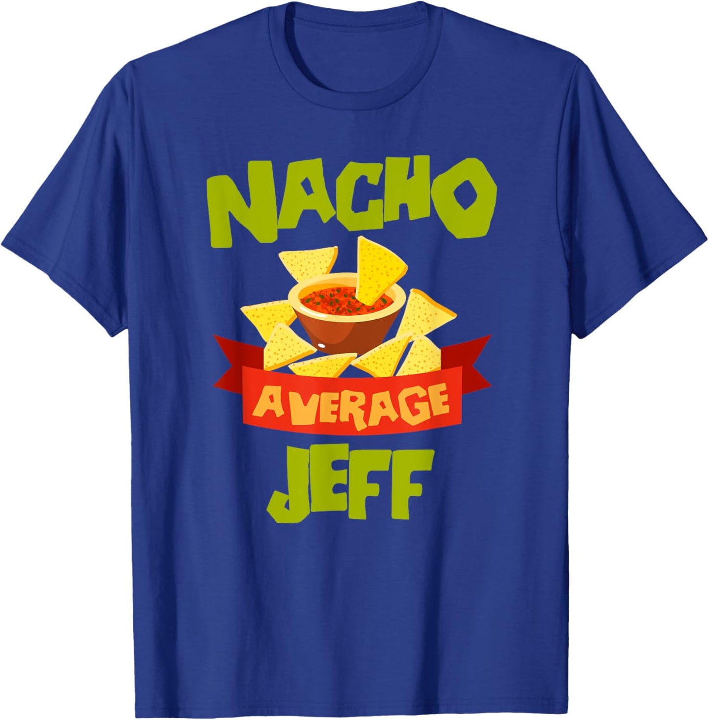 NACHO AVERAGE JEFF Funny Birthday Personalized Name Gift T-Shirt - T-Shirt | Royal