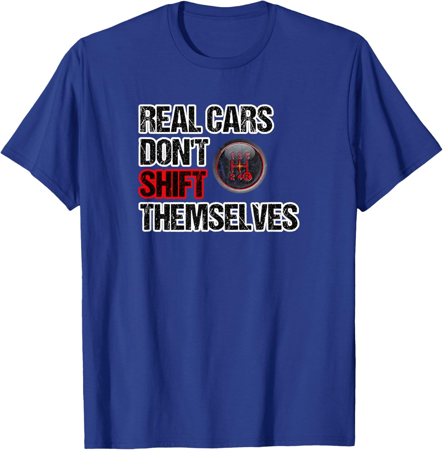 Funny Car Guy - Real Cars Don't Shift Themselves Manual T-Shirt - T-Shirt | Royal