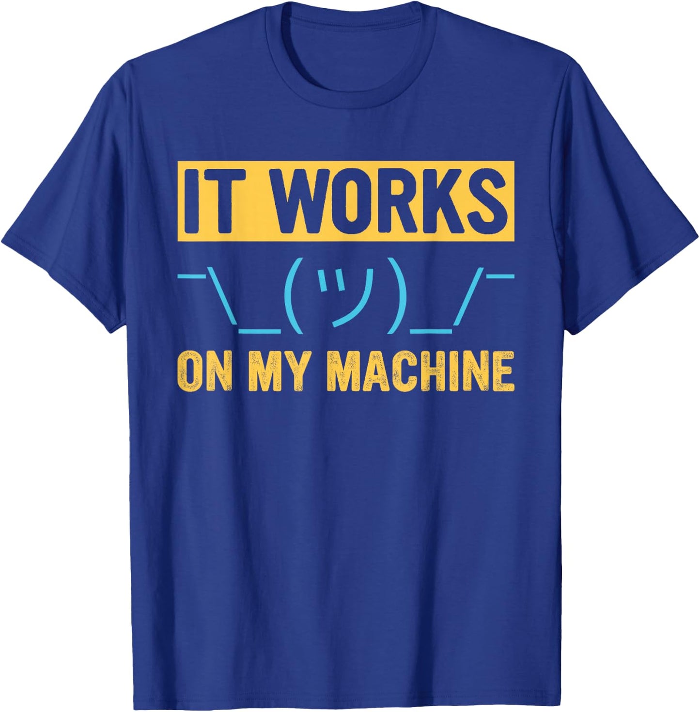 It Works on My Machine - Programming T-Shirt - T-Shirt | Royal